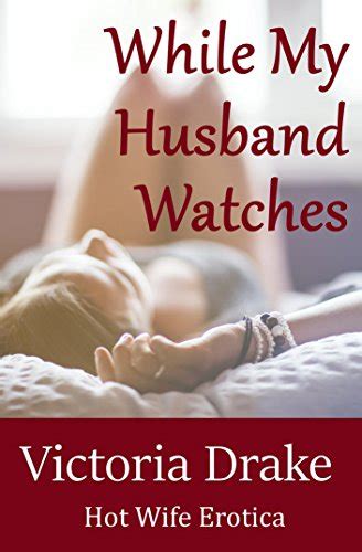 husband watches wife|My Husband Watched: What It Revealed About Our Relationship.